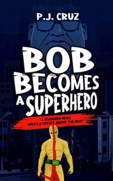 Bob Becomes a Superhero (Bad Luck Bob Book 2)