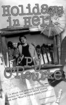 Holidays in Hell: Travels to the World's Worst Places and Asks 