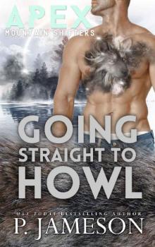 Going Straight To Howl (Apex Mountain Shifters Book 5)