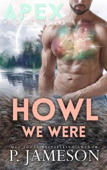 Howl We Were (Apex Mountain Shifters Book 6) Howl We Were (Apex Mountain Shifters Book 6)
