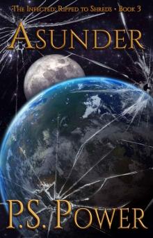Asunder (The Infected: Ripped to Shreds Book 3)