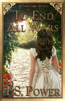 To End All Wars (Gwen Farris Book 7) To End All Wars (Gwen Farris Book 7)