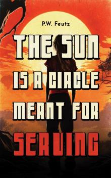 The Sun Is A Circle Meant For Serving