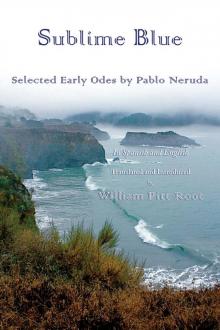 Sublime Blue: Selected Early Odes by Pablo Neruda Sublime Blue: Selected Early Odes by Pablo Neruda