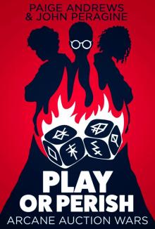 Play or Perish (Arcane Auction Wars Book 1)