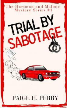 Trial by Sabotage: A Private Investigator, Female Sleuth Adventure (Hartman and Malone Mysteries Book 1)