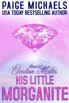 His Little Morganite (Eleadian Mates Book 8)