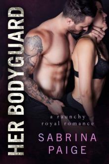 Her Bodyguard (Raunchy Royals Book 2) Her Bodyguard (Raunchy Royals Book 2)