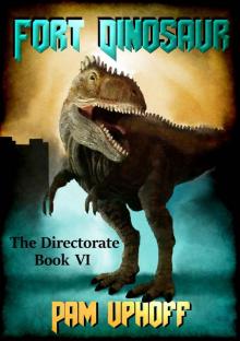 Fort Dinosaur (The Directorate Book 6) Fort Dinosaur (The Directorate Book 6)