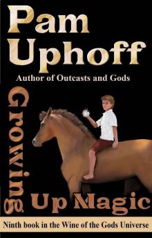 Growing Up Magic (Wine of the Gods Book 9) Growing Up Magic (Wine of the Gods Book 9)
