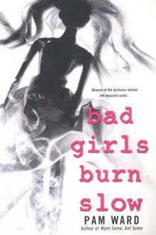 Bad Girls Burn Slow Bad Girls Burn Slow