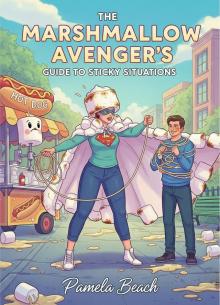 The Marshmallow Avenger's Guide to Sticky Situations The Marshmallow Avenger's Guide to Sticky Situations
