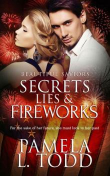 Secrets, Lies & Fireworks (Beautiful Saviors Book 1)
