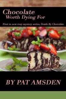 Pat Amsden - Death by Chocolate 01 - Chocolate Worth Dying For