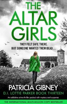The Altar Girls: An addictive crime thriller packed with mystery and suspense (Detective Lottie Parker Book 13) The Altar Girls: An addictive crime thriller packed with mystery and suspense (Detective Lottie Parker Book 13)