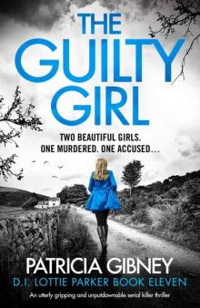 The Guilty Girl: An utterly gripping and unputdownable serial killer thriller (Detective Lottie Parker Book 11)