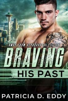 Braving His Past: An Away From Keyboard Romantic Suspense Standalone Braving His Past: An Away From Keyboard Romantic Suspense Standalone