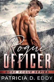 Rogue Officer: A Protector Romantic Suspense Standalone (Gone Rogue) Rogue Officer: A Protector Romantic Suspense Standalone (Gone Rogue)