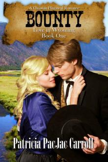 Bounty: A Christian Historical Romance (Love in Wyoming Book 1)