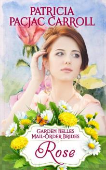Rose (Garden Belles Mail-Order Brides Book 4)