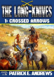 Crossed Arrows (A Long-Knives Western Book 1) Crossed Arrows (A Long-Knives Western Book 1)