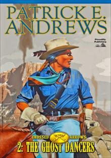 The Ghost Dancers (A Crossed Arrows Western Book 2) The Ghost Dancers (A Crossed Arrows Western Book 2)
