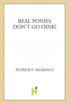 Real Ponies Don't Go Oink!
