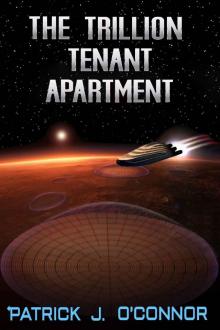 The Trillion-Tenant Apartment: A Science-versus-Runaway-Nanotech Adventure (Guardians Book 1)