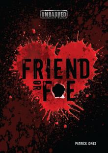 Friend or Foe Friend or Foe
