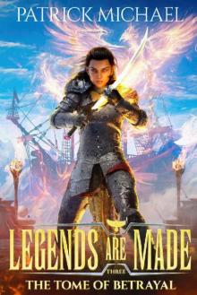 The Tome of Betrayal (Legends Are Made Book 3)