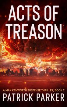 ACTS OF TREASON: A Max Kenworth Suspense Thriller Book 2