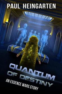 Quantum of Destiny: An Interstellar War Story (The Essence Wars Book 4)