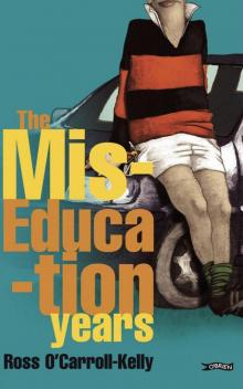 Ross O'Carroll-Kelly, The Miseducation Years: 1