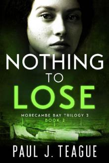 Nothing To Lose: Morecambe Bay Trilogy 3 (Book 2) (The Morecambe Bay Trilogies 8)