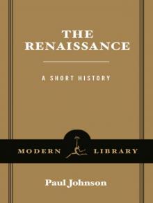 The Renaissance: A Short History The Renaissance: A Short History