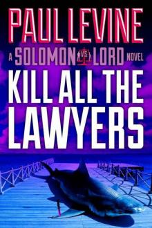 Kill All the Lawyers: A Solomon vs. Lord Novel Kill All the Lawyers: A Solomon vs. Lord Novel