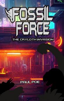 Fossil Force: The Cryloth Invasion: SciFi Cyberpunk Dinosaurs