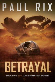 Betrayal: The Mars Frontier Series Book 5