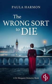 The Wrong Sort to Die : A gripping Edwardian mystery with a daring female pathologist The Wrong Sort to Die : A gripping Edwardian mystery with a daring female pathologist