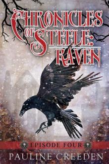 Creeden, Pauline - [Chronicles of Steele - Raven] - Episode 4