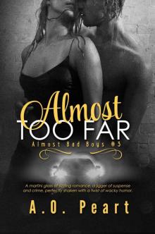 Almost Too Far (Almost Bad Boys #3) Almost Too Far (Almost Bad Boys #3)