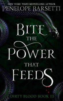 Bite The Power That Feeds: A Dark Fantasy Romance (Dirty Blood Book 3)