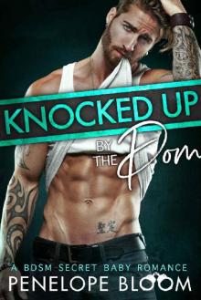 Knocked Up by the Dom: A BDSM Secret Baby Romance Knocked Up by the Dom: A BDSM Secret Baby Romance