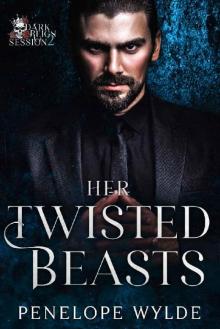 Her Twisted Beasts: An Enemies to Lovers Reverse Harem Mafia Romance