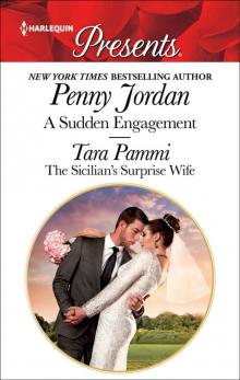 A Sudden Engagement & the Sicilian's Surprise Wife A Sudden Engagement & the Sicilian's Surprise Wife