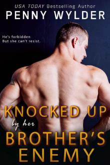 Knocked Up by Her Brother's Enemy Knocked Up by Her Brother's Enemy