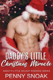 Daddy's Little Christmas Miracle: An Age Play Daddy Dom Christmas Romance (Daddy's Little Holiday Romance Series Book 2)
