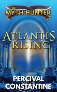 Atlantis Rising (The Myth Hunter Book 6) Atlantis Rising (The Myth Hunter Book 6)