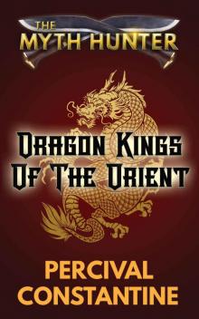 Dragon Kings of the Orient (The Myth Hunter Book 2) Dragon Kings of the Orient (The Myth Hunter Book 2)