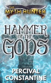 Hammer of the Gods (The Myth Hunter Book 5) Hammer of the Gods (The Myth Hunter Book 5)